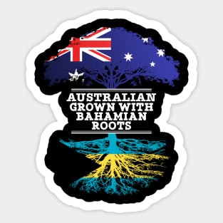 Australian Grown With Bahamian Roots - Gift for Bahamian With Roots From Bahamas Sticker